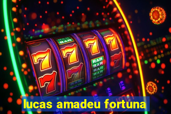 lucas amadeu fortuna